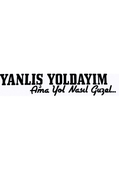 Yanlış Yoldayım Oto Özel Yeni Sticker 16 4 Cm