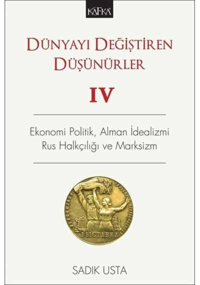 Dünyayı Değiştiren Düşünürler 4 - Sadık Usta - Kafka Kitap
