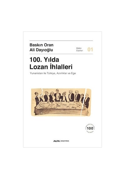 100.Yılda Lozan İhlalleri: Yunanistan ile Türkiye Azınlıklar ve Ege - Ali Dayıoğlu - Alfa Yayıncılık