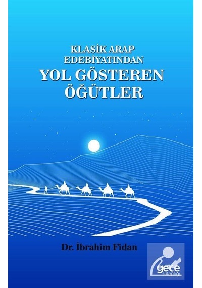 Klasik Arap Edebiyatından Yol Gösteren Öğütler - İbrahim Fidan - Gece Kitaplığı