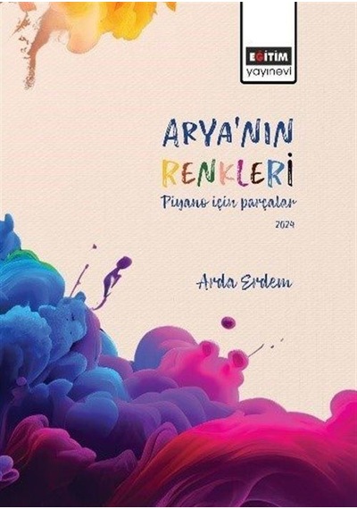 Arya'nın Renkleri Piyano İçin Parçalar / Arda Erdem