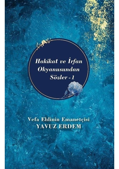 Hakikat ve İrfan Okyanusundan Sözler-1 - Yavuz Erdem - Akıl Fikir Yayınları