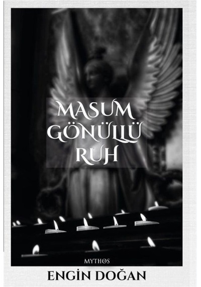 Masum Gönüllü Ruh - Engin Doğan - Mythos Kitap