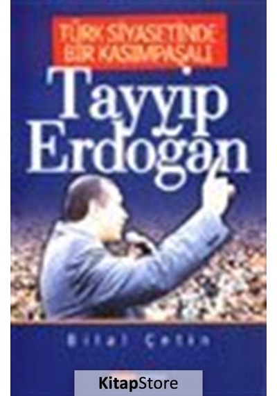 Türk Siyasetinde Bir Kasımpaşalı Tayyip Erdoğan - Bilal Çetin - Gündem Yayınları