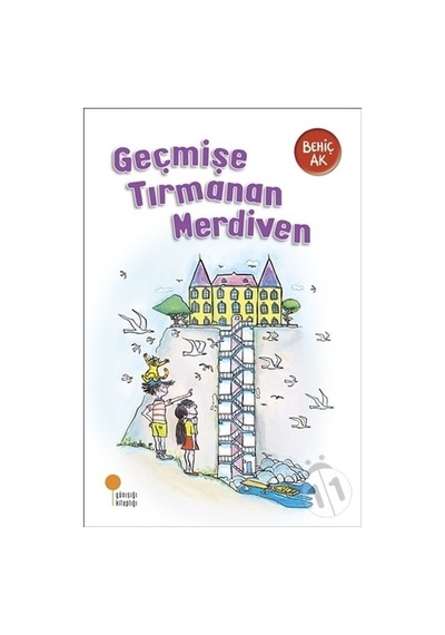 Geçmişe Tırmanan Merdiven Günışığı Kitaplığı Behiç Ak