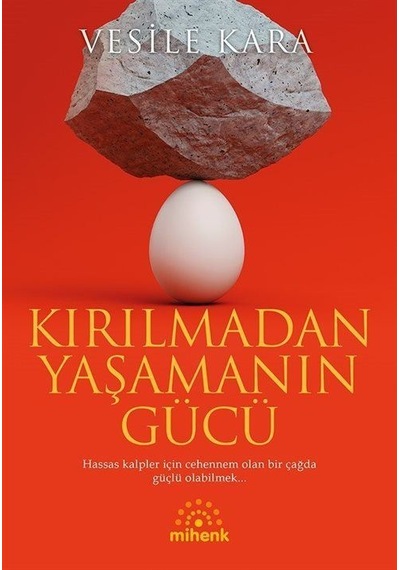 Kırılmadan Yaşamanın Gücü / Vesile Kara