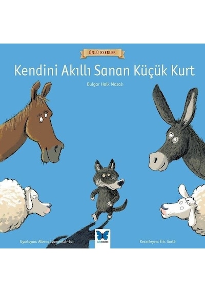 Kendini Akıllı Sanan Küçük Kurt-Ünlü Eserler- Mavi Kelebek