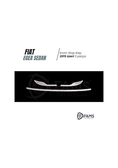 Fiat Egea Sedan Krom Stop Kaşı 3 Parça 2015 ve Üzeri P.Çelik