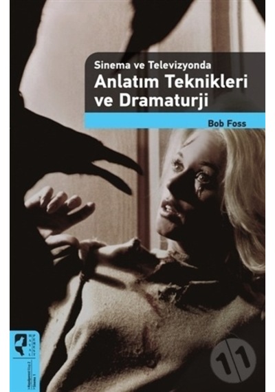 Sinema ve Televizyonda Anlatım Teknikleri ve Dramaturji - Bob Foss - Hayalperest Yayınevi