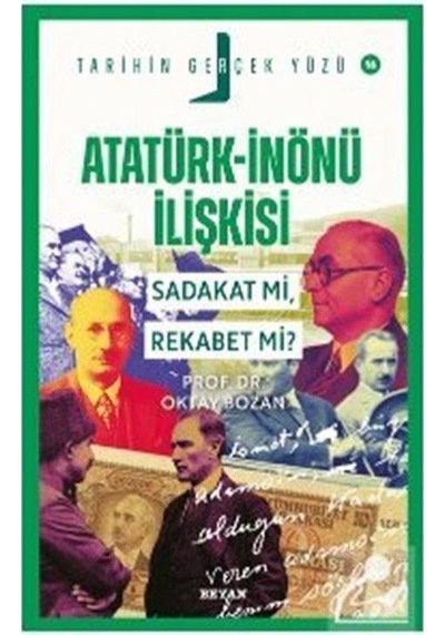 Atatürk- İnönü İlişkisi / Sadakat Mı, Rekabet Mi / Prof. Dr. ...