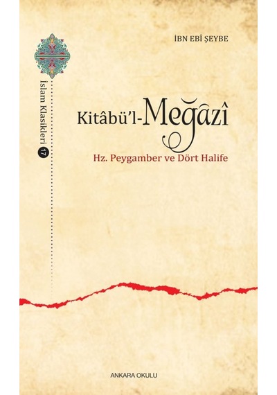 Kitabü'l -Meğazi  - Hz. Peygamber ve Dört Halife  - İbn Ebi Şeybe  - Ankara Okulu Yayınları
