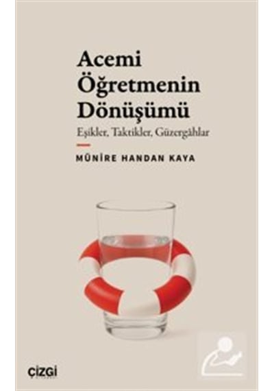 Acemi Öğretmenin Dönüşümü Eşikler, Taktikler, Güzergahlar / Mü...