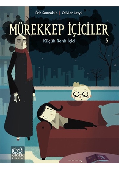 Mürekkep İçiciler 5 - Küçük Renk İçici - Olivier Latyk -  Eric Sanvoisin - 1001 Çiçek