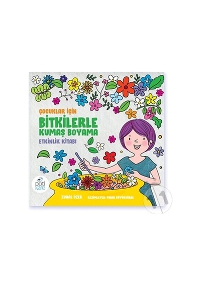 Pötikare Yayıncılık Çocuklar için Bitkilerle Kumaş Boyama Etki