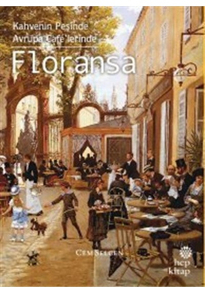 Kahvenin Peşinde Avrupa Café'lerinde Floransa / Cem Selcen