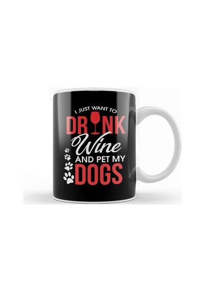 I Just Want To Drink Wine And Pet My Dogs Wino Kupa Bardak Porselen Karışık