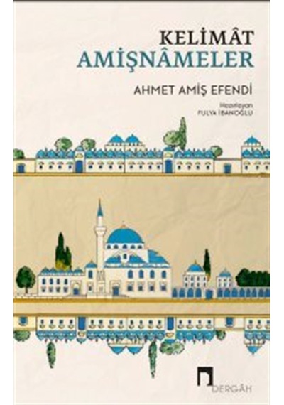 Kelimat & Amişnameler / Ahmet Amiş Efendi