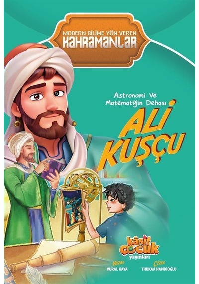 Astronomi Ve Matematiğin Dehası Ali Kuşçu / Vural Kaya