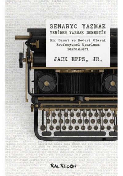 Senaryo Yazmak Yeniden Yazmak Demek - Jack Epps -  Jr. - Kalkedon