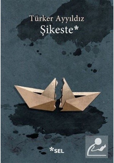 Şikeste - Türker Ayyıldız - Sel Yayıncılık