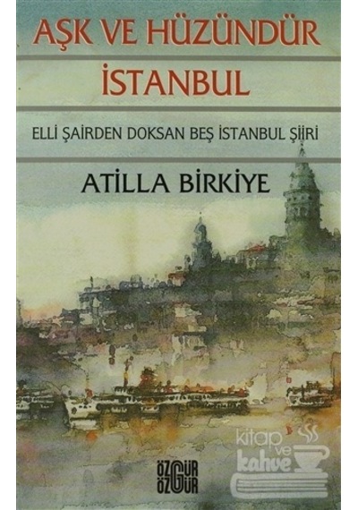 Aşk ve Hüzündür Istanbul/Özgür Yayınları/Atilla Birkiye