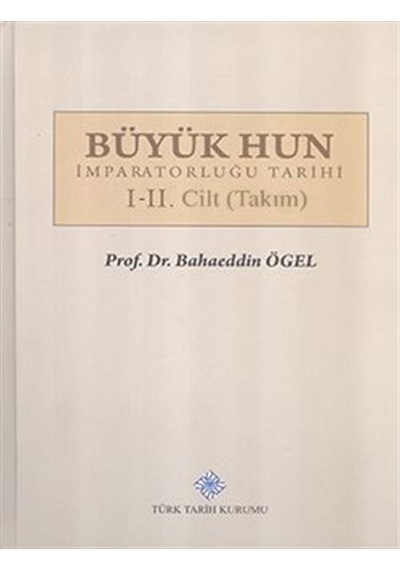 Büyük Hun İmparatorluğu Tarihi I-II. Cilt (Takım) / Prof. Dr. ...
