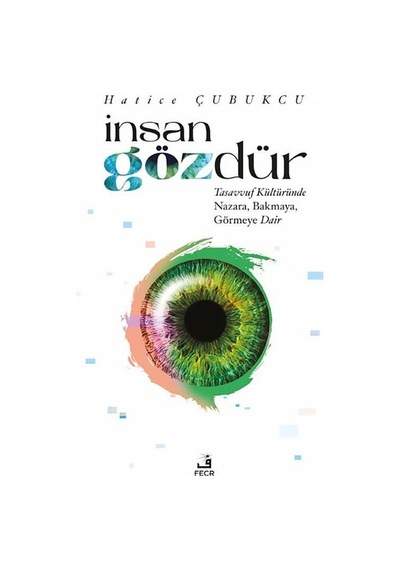 İnsan Gözdür - Hatice Çubukçu - Fecr Yayınları