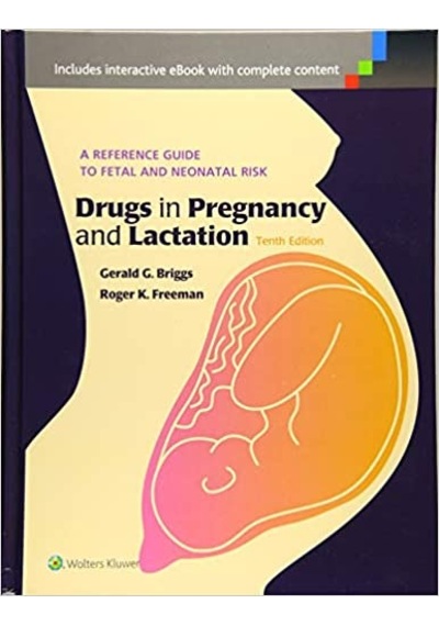 Drugs in Pregnancy and Lactation: A Reference Guide to Fetal and