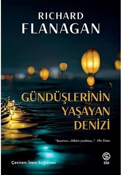 Gündüşlerinin Yaşayan Denizi - Richard Flanagan - Sia