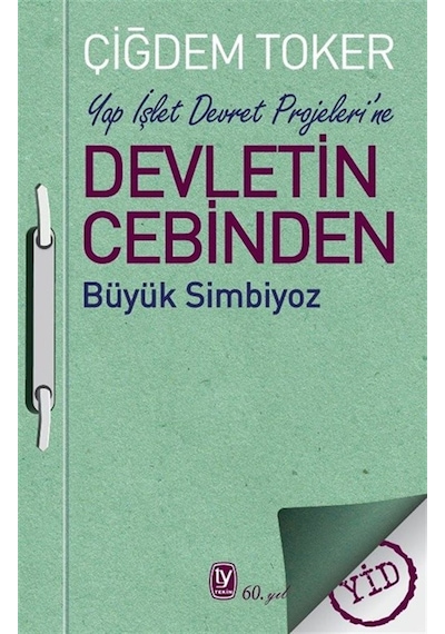Yap İşlet Devret Projeleri'ne Devletin Cebinden & Büyük Simbiy...