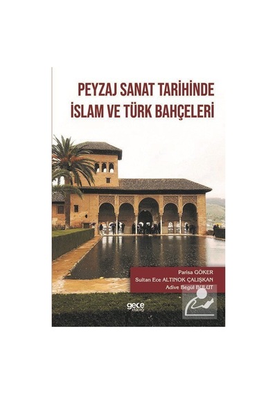 Peyzaj Sanat Tarihinde İslam ve Türk Bahçeleri - Adive Begül Bulut - Gece Kitaplığı