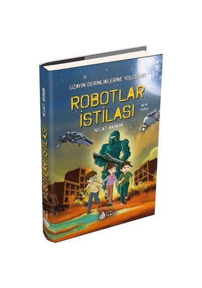 Robotlar İstilası-Uzayın Derinliklerine Yolculuk - Necati Akbaba - Genç Damla Yayınevi