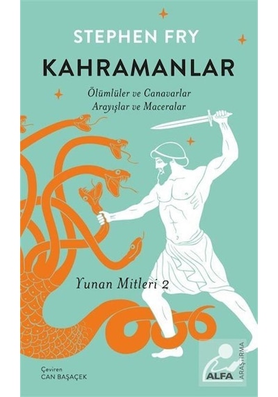 Kahramanlar: Ölümlüler ve Canavarlar Arayışlar ve Maceralar - Yunan Mitleri 2 - Stephen Fry - Alfa Yayıncılık