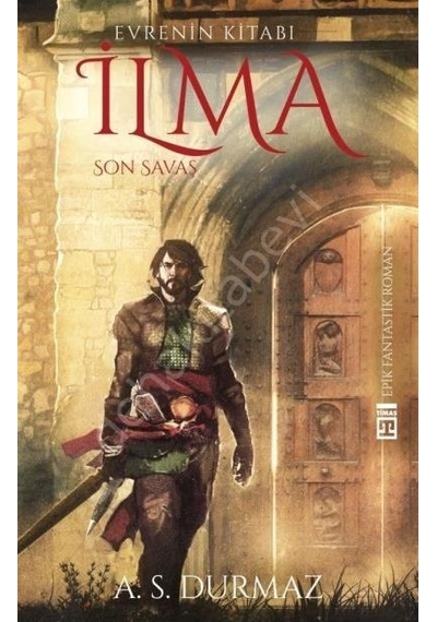 Evrenin Kitabı İlma 4-Son Savaş - A. S. Durmaz - Timaş Yayınları