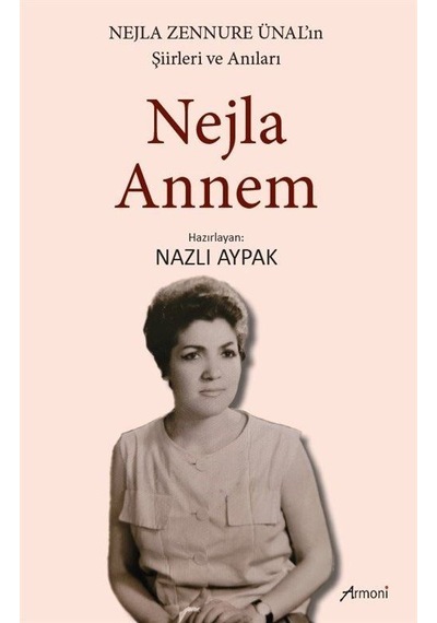 Nejla Annem - Nejla Zennure Ünal'ın Şiirleri ve Anıları- Armoni