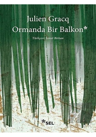 Ormanda Bir Balkon - Julien Gracq - Sel Yayıncılık