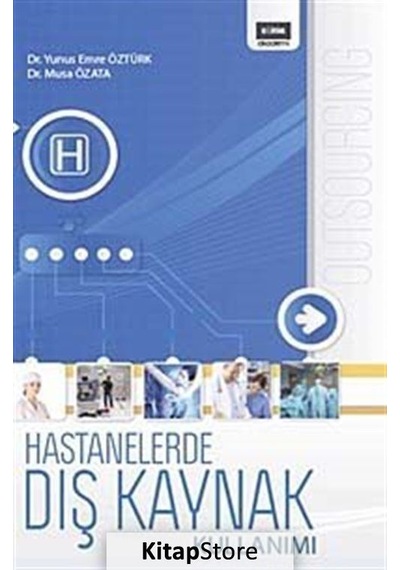 Hastanelerde Dış Kaynak Kullanımı - Musa Özata -  Yunus Emre Öztürk - Eğitim Yayınevi