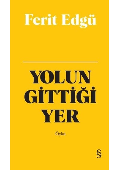 Yolun Gittiği Yer - Bez Ciltli - Ferit Edgü - Everest Yayınları