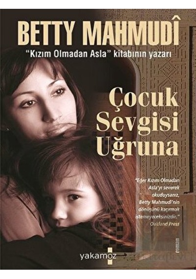 Çocuk Sevgisi Uğruna - Betty Mahmudi - Sonsuz Kitap