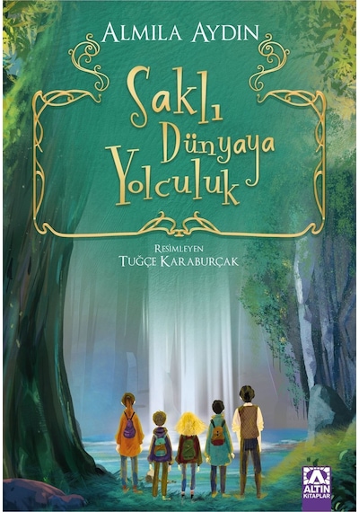 Saklı Dünyaya Yolculuk - Almila Aydın - Altın Kitaplar