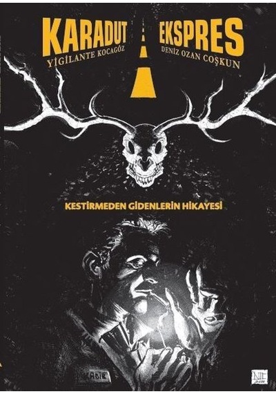 Karadut Ekspres: Kestirmeden Gidenlerin Hikayesi - Yigilante Kocagöz - Presstij Kitap