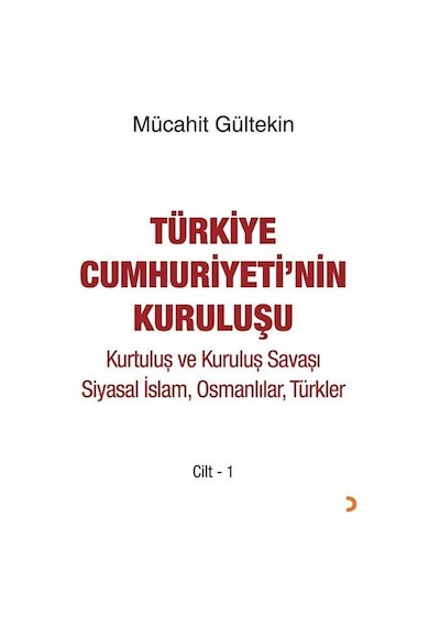 Türkiye Cumhuriyeti'nin Kuruluşu Cilt 1 / Mücahit Gültekin