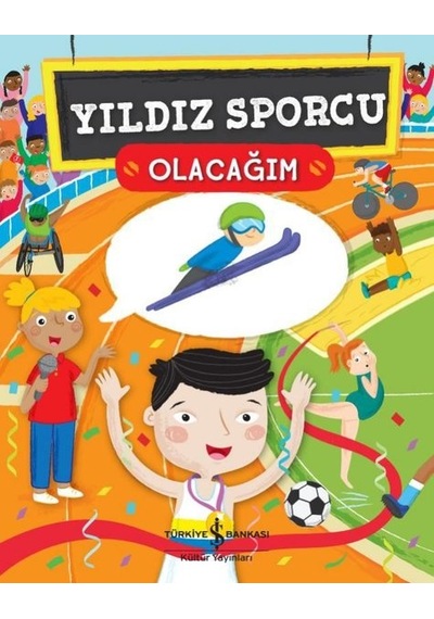 Yıldız Sporcu Olacağım - Catherine Ard - İş Bankası Kültür Yayınları