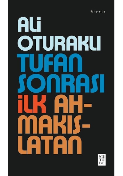 Ketebe Ali Oturaklı Tufan Sonrası İlk Ahmakıslatan