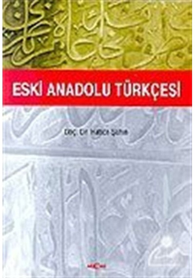 Eski Anadolu Türkçesi / Prof. Dr. Hatice Şahin