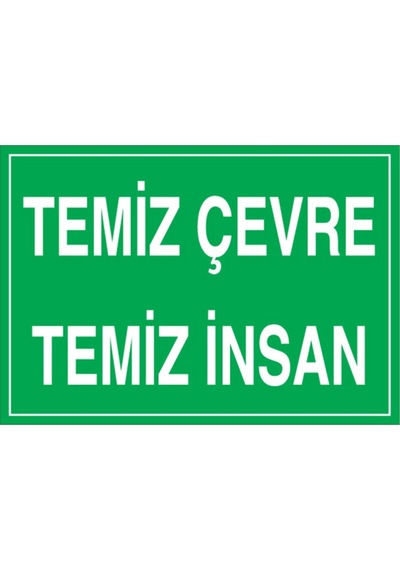 Temiz Çevre Temiz İnsan Uyarı Tabelası - 35x50 Foreks - Çev7