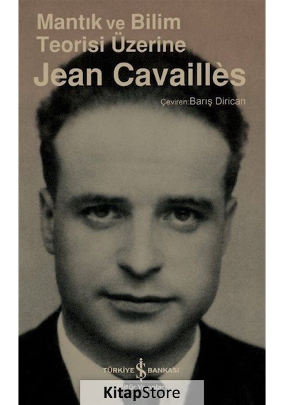 Mantık ve Bilim Teorisi Üzerine - Jean Cavailles - İş Bankası Kültür Yayınları