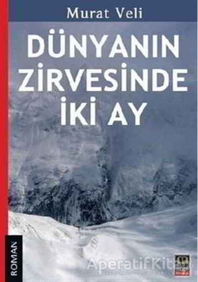 Dünyanın Zirvesinde İki Ay - Murat Veli - Babıali Kitaplığı