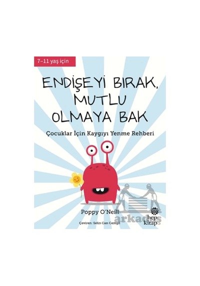 Endişeyi Bırak, Mutlu Olmaya Bak Hep Kitap Poppy O Neill