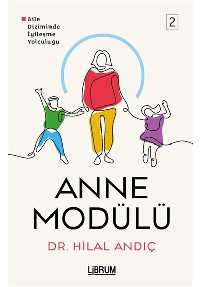 Anne Modülü Aile Diziminde İyileşme Yolculuğu 2 / Dr. Hilal Andıç